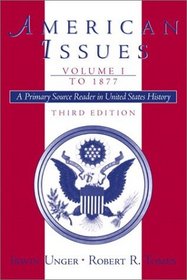 American Issues: A Primary Source Reader in United States History, Volume I--To 1877 (3rd Edition)