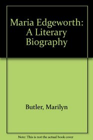 Maria Edgeworth: A Literary Biography