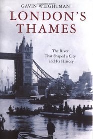 London's Thames: The River That Shaped a City and Its History