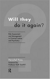 Will They Do it Again?: Risk Assessment and Management in Criminal Justice and Psychiatry