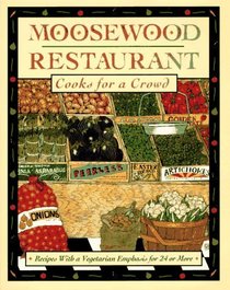 Moosewood Restaurant Cooks for a Crowd : Recipes with a Vegetarian Emphasis for 24 or More