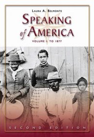 Speaking of America: Readings in U.S. History, Vol. I: To 1877