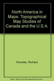 North America in Maps: Topographical Map Studies of Canada and the U.S.A.