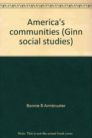 America's communities (Ginn social studies)