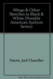 Mingo & Other Sketches in Black & White (Notable American Authors Series)