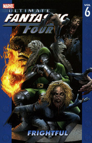 Ultimate Fantastic Four, Vol. 6: Frightful