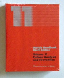 Metals Handbook. Volume 11: Failure Analysis and Prevention (Asm Handbook)