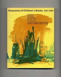 Illustrators of Children's Books, 1957-1966 (A Supplement to Illustrators of Children's Books, 1744-1945)