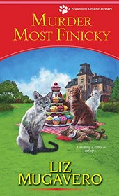 Murder Most Finicky (Pawsitively Organic, Bk 4)