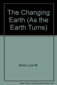 The Changing Earth (As the Earth Turns Series)