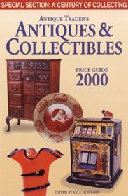 Antique Trader's Antiques & Collectibles Price Guide 2000 (Antique Trader Antiques and Collectibles Price Guide)