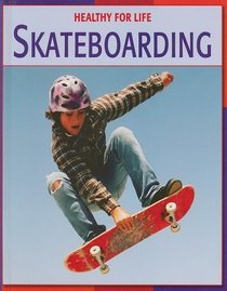 Skateboarding (Healthy for Life)