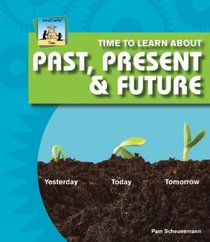 Time to Learn About Past, Present & Future