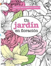 Libro muy RELAJANTE para colorear 3: Un jardin en floracion (Libros muy RELAJANTES para colorear) (Volume 3) (Spanish Edition)