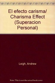 El efecto carisma/ Charisma Effect (Superacion Personal) (Spanish Edition)