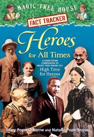 Magic Tree House Fact Tracker #28: Heroes for All Times: A Nonfiction Companion to Magic Tree House #51 (A Stepping Stone Book(TM))