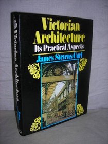 Victorian Architecture: Its Practical Aspects