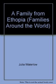 A Family from Ethopia (Families Around the World)