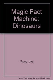 The Magic Fact Machine: Dinosaurs