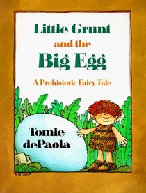 Little Grunt and the Big Egg: A Prehistoric Tale