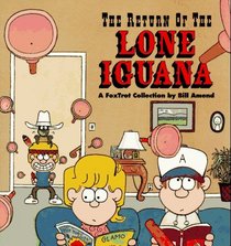 The Return of the Lone Iguana: A FoxTrot Collection