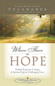 Where There is Hope: Finding Prosperity, Courage, and Spiritual Light in Challenging Times