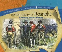 The Lost Colony of Roanoke (Primary Source Library of the Thirteen Colonies and the Lost Colony.)