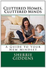 Cluttered Homes, Cluttered Minds: A Guide to Your New Mindset