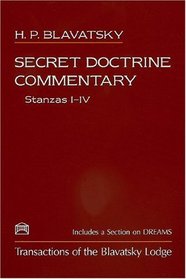 Secret Doctrine Commentary/Stanzas I-IV: Transactions of the Blavatsky Lodge