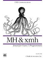 Mh & Xmh: E-mail for Users & Programmers