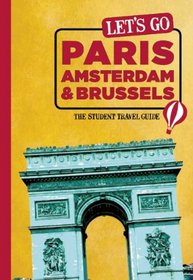Let's Go Paris, Amsterdam & Brussels: The Student Travel Guide