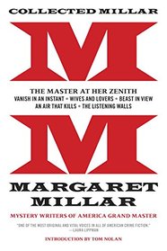 Collected Millar: The Master at Her Zenith: Vanish in an Instant; Wives and Lovers; Beast in View; An Air That Kills; The Listening Walls