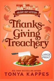 Thanksgiving Treachery (Large Print Series: Tonya Kappes Books)