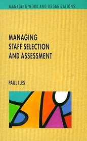 Managing Staff Selection and Assessment (Managing Work and Organizations Series)