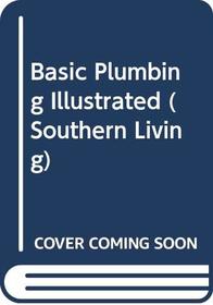 Basic Plumbing Illustrated (Southern Living)