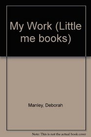 My Work (Little me books)