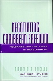 Negotiating Caribbean Freedom: Peasants and the State in Development