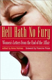 Hell Hath No Fury: Women's Letters from the End of the Affair