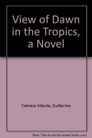 View of Dawn in the Tropics, a Novel