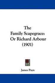 The Family Scapegrace: Or Richard Arbour (1901)