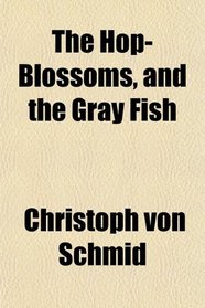 The Hop-Blossoms, and the Gray Fish