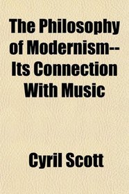 The Philosophy of Modernism--Its Connection With Music