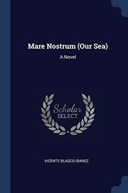 Mare Nostrum (Our Sea): A Novel