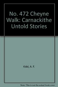 No. 472 Cheyne Walk: Carnackithe Untold Stories