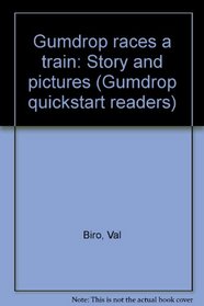 Gumdrop races a train: Story and pictures (Gumdrop quickstart readers)
