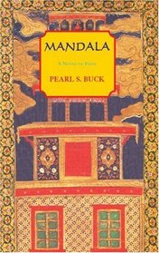 Mandala: A Novel of India (Buck, Pearl S. Oriental Novels of Pearl S. Buck, 10th,)