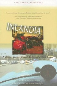 Inlandia: A Literary Journey Through California's Inland Empire (California Legacy)
