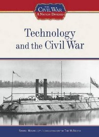 Technology and the Civil War (The Civil War: a Nation Divided)