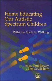 Home Educating our Autistic Spectrum Children: Paths are Made by Walking
