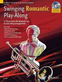 Swinging Romantic Play-Along: 12 Pieces from the Romantic Era in Easy Swing Arrangements Trumpet Book/CD (Schott Master Play-Along)